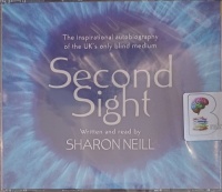 Second Sight written by Sharon Neill performed by Sharon Neill on Audio CD (Abridged)